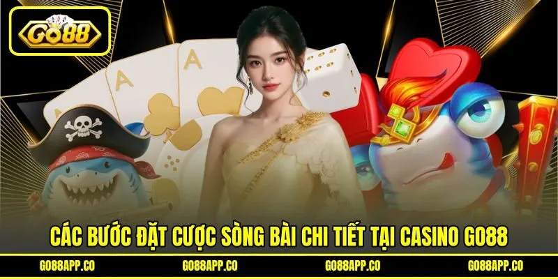 Các bước đặt cược sòng bài chi tiết tại Casino GO88