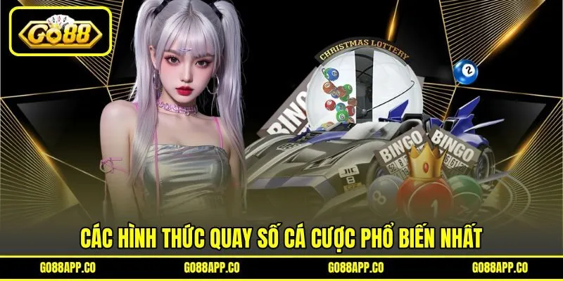 Các hình thức quay số cá cược phổ biến nhất
