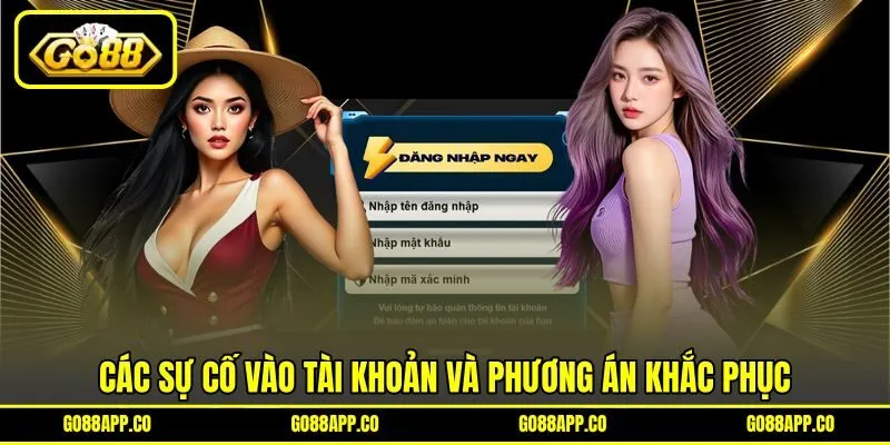 Các sự cố vào tài khoản và phương án khắc phục Các sự cố vào tài khoản và phương án khắc phục