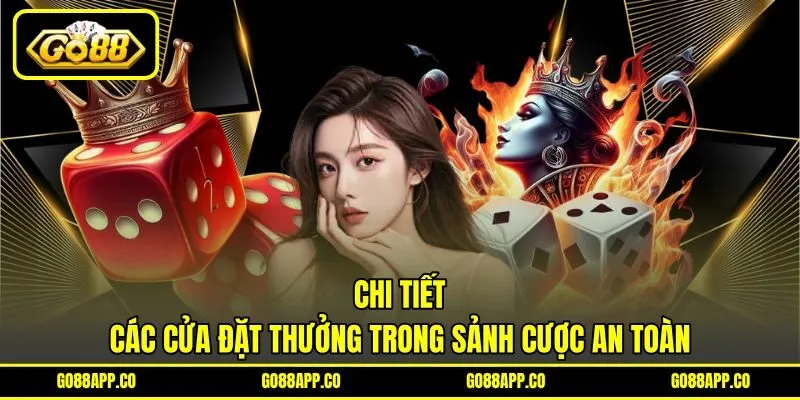 Chi tiết các cửa đặt thưởng trong sảnh cược an toàn