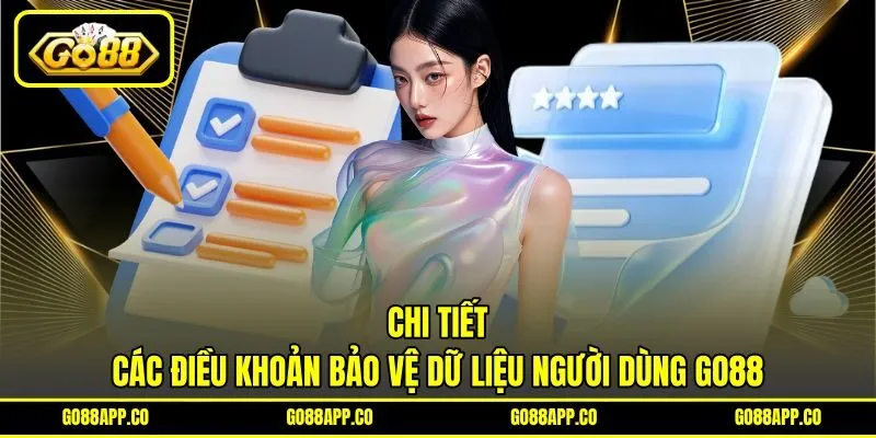 Chi tiết các điều khoản bảo vệ dữ liệu người dùng GO88 Chi tiết các điều khoản bảo vệ dữ liệu người dùng GO88