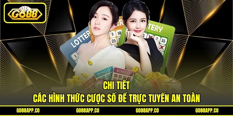 Chi tiết các hình thức cược số đề trực tuyến an toàn Chi tiết các hình thức cược số đề trực tuyến an toàn