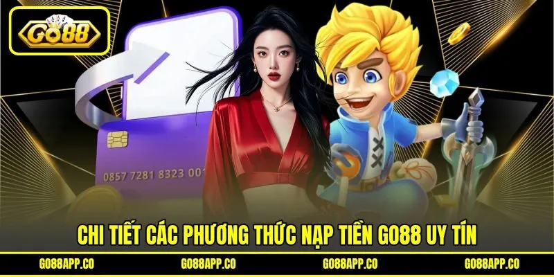 Chi tiết các phương thức nạp tiền GO88 uy tín