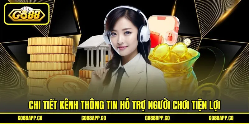 Chi tiết kênh thông tin hỗ trợ người chơi tiện lợi