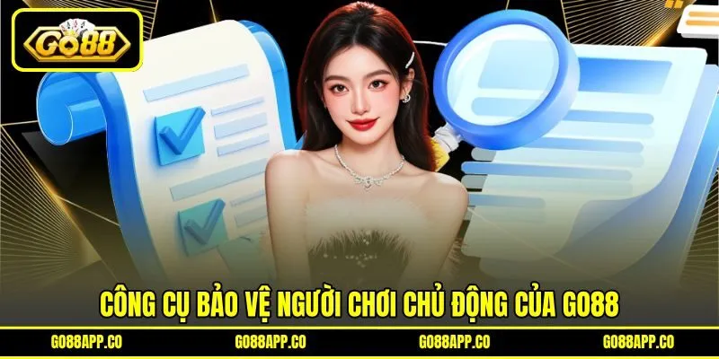Công cụ bảo vệ người chơi chủ động của GO88 Công cụ bảo vệ người chơi chủ động của GO88