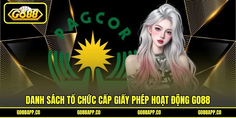 Danh sách tổ chức cấp giấy phép hoạt động GO88 Danh sách tổ chức cấp giấy phép hoạt động GO88