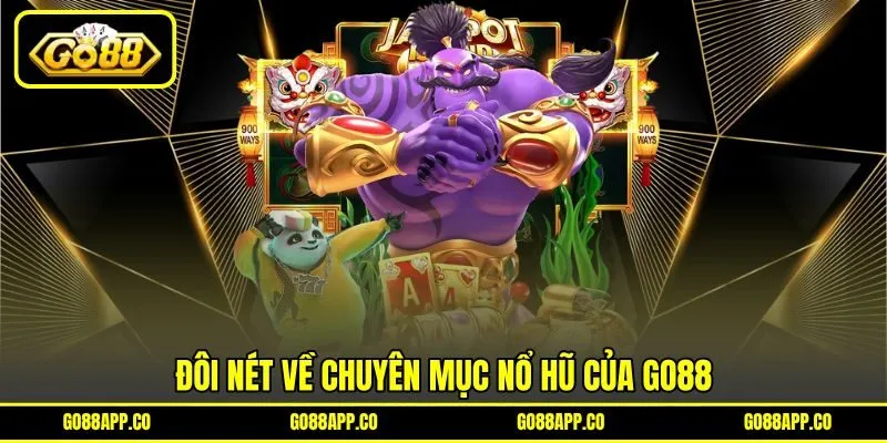 Đôi nét về chuyên mục nổ hũ của GO88