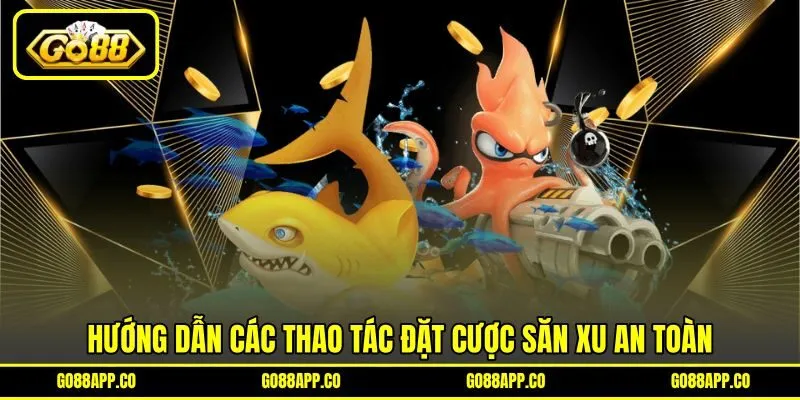 Hướng dẫn các thao tác đặt cược săn xu an toàn