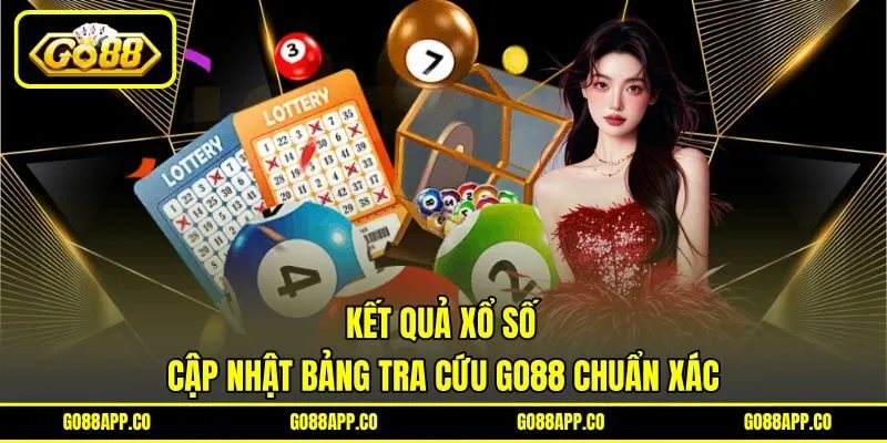 Kết Quả Xổ Số - Cập Nhật Bảng Tra Cứu GO88 Chuẩn Xác
