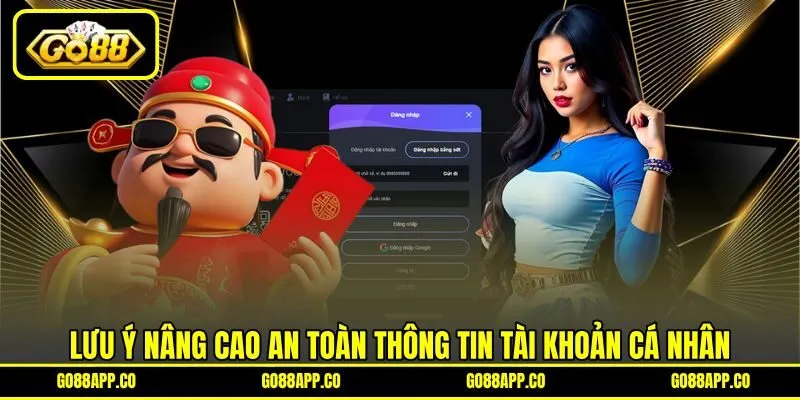 Lưu ý nâng cao an toàn thông tin tài khoản cá nhân Lưu ý nâng cao an toàn thông tin tài khoản cá nhân