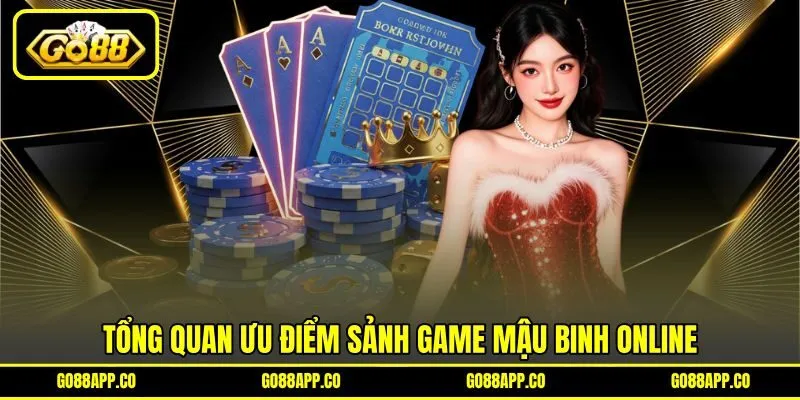Mậu Binh Online - Sảnh Cược Game Bài An Toàn Nhất GO88