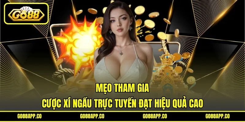 Mẹo tham gia cược xí ngầu trực tuyến đạt hiệu quả cao