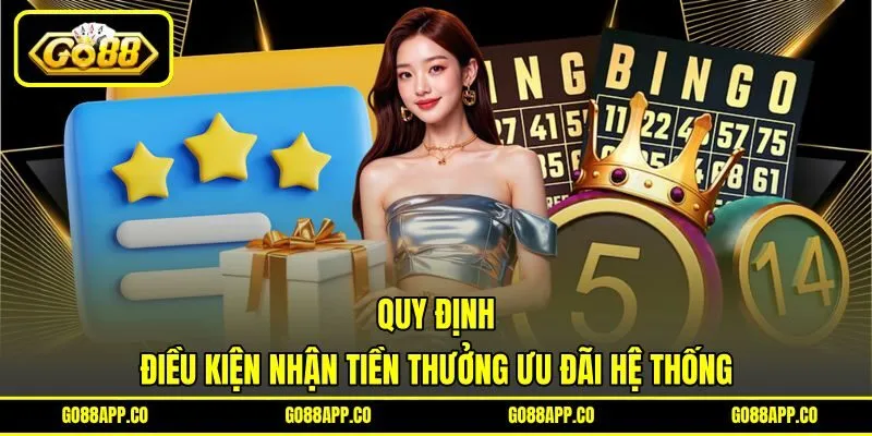 Quy định điều kiện nhận tiền thưởng ưu đãi hệ thống Quy định điều kiện nhận tiền thưởng ưu đãi hệ thống