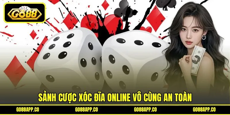 Sảnh cược Xóc Đĩa Online vô cùng an toàn