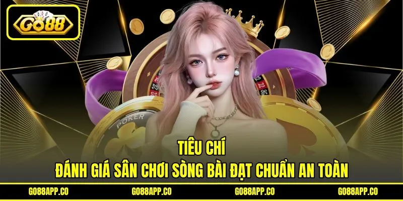 Tiêu chí đánh giá sân chơi sòng bài đạt chuẩn an toàn Tiêu chí đánh giá sân chơi sòng bài đạt chuẩn an toàn