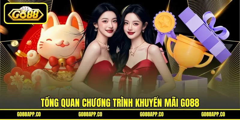 Tổng quan chương trình khuyến mãi Go88 Tổng quan chương trình khuyến mãi Go88