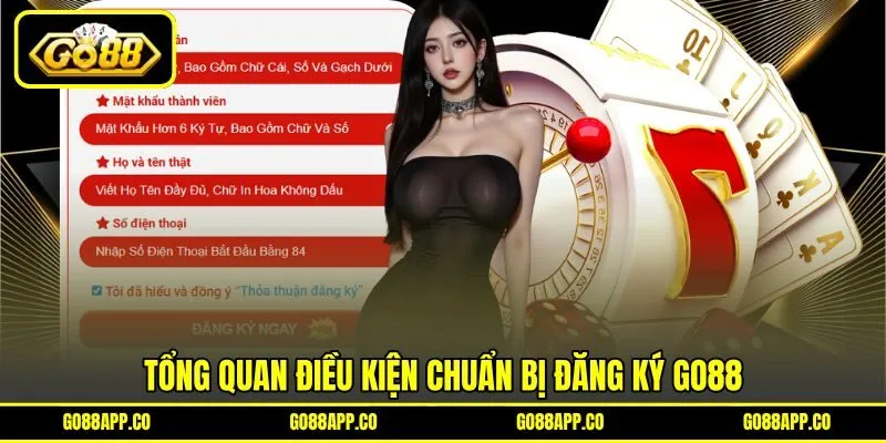 Tổng quan điều kiện chuẩn bị đăng ký GO88