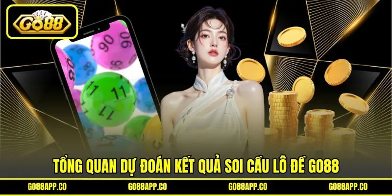 Tổng quan dự đoán kết quả soi cầu lô đề GO88 Tổng quan dự đoán kết quả soi cầu lô đề GO88