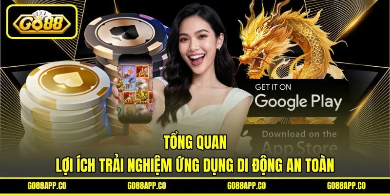 Tổng quan lợi ích trải nghiệm ứng dụng di động an toàn Tổng quan lợi ích trải nghiệm ứng dụng di động an toàn