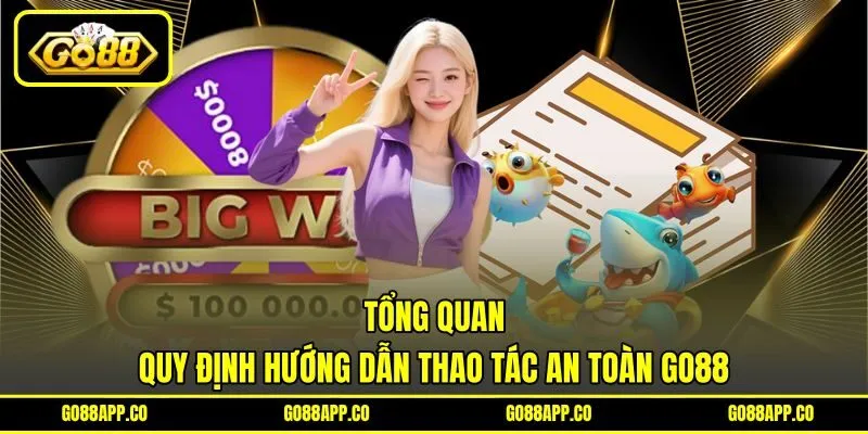 Tổng quan quy định hướng dẫn thao tác an toàn GO88