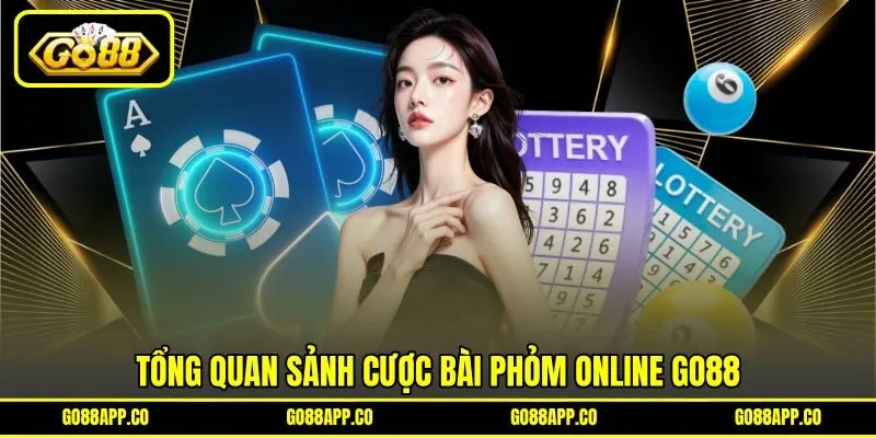Tổng quan sảnh cược bài phỏm online GO88 Tổng quan sảnh cược bài phỏm online GO88