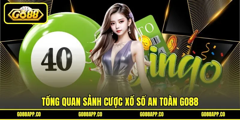 Tổng quan sảnh cược xổ số an toàn GO88