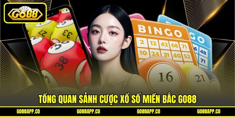 Tổng quan sảnh cược xổ số miền Bắc GO88 Tổng quan sảnh cược xổ số miền Bắc GO88