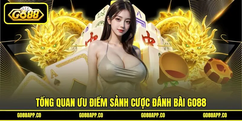 Tổng quan ưu điểm sảnh cược đánh bài GO88
